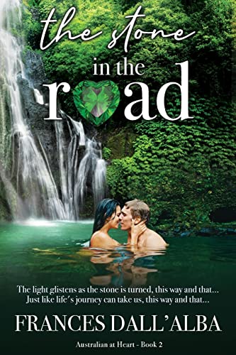 The Stone In The Road: A heart-warming, feel-good, emotional secret billionaire romance. (Australian at Heart Series Book 2)