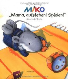 MIKO, Mama aufstehen!