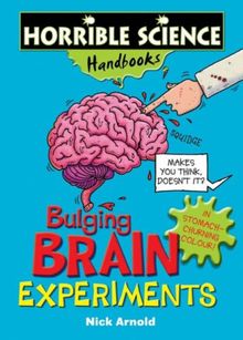 Bulging Brain Experiments (Horrible Science Handbooks S.)