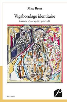 Vagabondage identitaire : Histoire d'une quête spirituelle