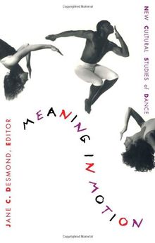 Meaning in Motion - PB: New Cultural Studies of Dance (Post-Contemporary Interventions)