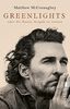 Greenlights: oder die Kunst, bergab zu rennen | Nummer Eins der New York Times-Bestsellerliste: Die Autobiographie von Oscar-Preisträger Matthew McConaughey