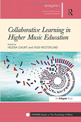 Collaborative Learning in Higher Music Education (Sempre Studies in the Psychology of Music)