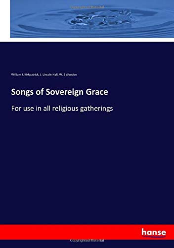 Songs of Sovereign Grace: For use in all religious gatherings