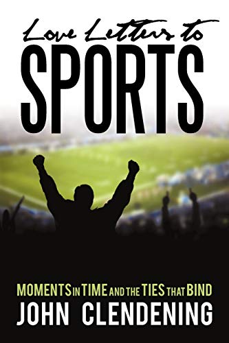 Love Letters To Sports: Moments in Time and the Ties that Bind