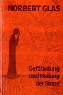 Gefährdung und Heilung der Sinne