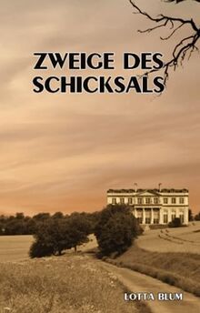 Zweige des Schicksals: Teil 3 der Gräfenberg-Familiensaga (Die Gräfenberg-Familiensaga, Band 3)