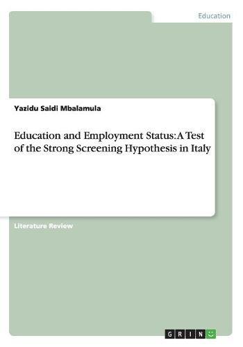 Education and Employment Status: A Test of the Strong Screening Hypothesis in Italy
