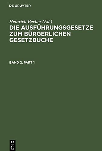 Die Ausführungsgesetze zum Bürgerlichen Gesetzbuche, Band 2, Die Ausführungsgesetze zum Bürgerlichen Gesetzbuche Band 2