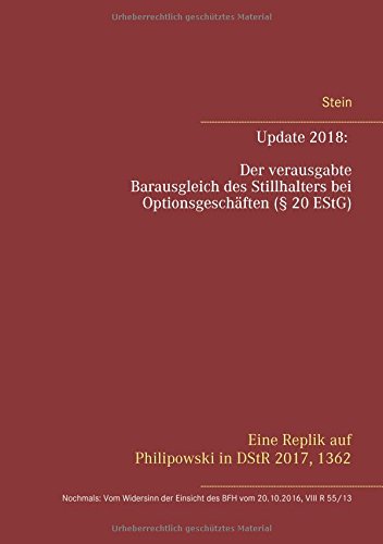 Update 2018: Der verausgabte Barausgleich des Stillhalters bei Optionsgeschäften (§ 20 EStG): Eine Replik auf Philipowski in DStR 2017, 1362