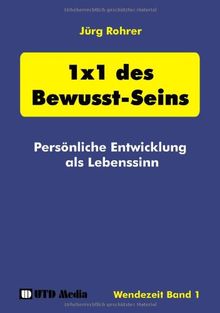 1 x 1 des Bewusst-Seins: Persönliche Entwicklung als Lebenssinn