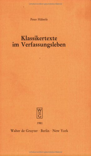 Klassikertexte im Verfassungsleben: Vortrag gehalten vor der Berliner Juristischen Gesellschaft am 22. Oktober 1980