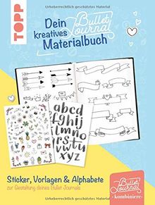 Dein kreatives Bullet-Journal-Materialbuch: Sticker, Vorlagen, Alphabete & mehr zur Gestaltung deines Bullet Journals