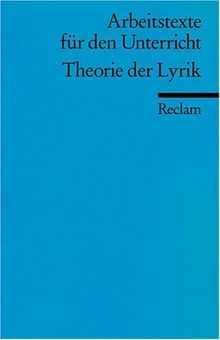 Theorie der Lyrik: (Arbeitstexte für den Unterricht): Für die Sekundarstufe