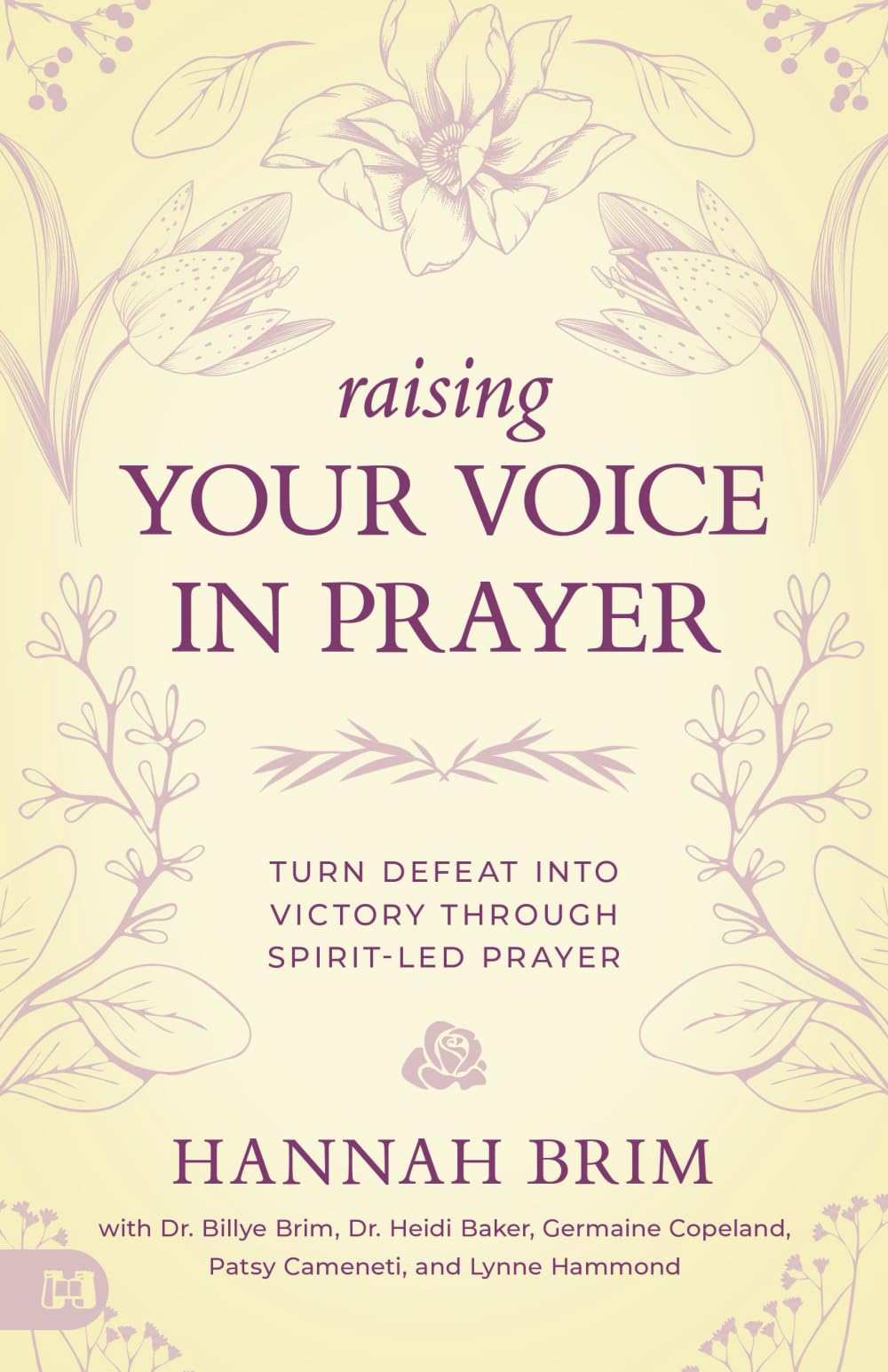 Raising Your Voice in Prayer: Turn Defeat into Victory Through Spirit-Led Prayer
