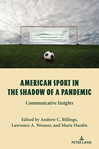American Sport in the Shadow of a Pandemic: Communicative Insights (Communication, Sport, and Society, Band 5)