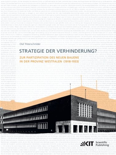 Strategie der Verhinderung? Zur Partizipation des Neuen Bauens in der Provinz Westfalen (1918-1933)