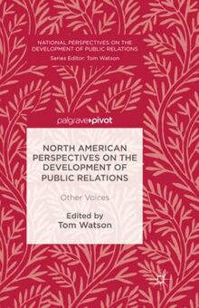 North American Perspectives on the Development of Public Relations: Other Voices (National Perspectives on the Development of Public Relations)