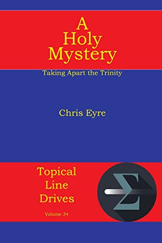 A Holy Mystery: Taking Apart the Trinity (Topical Line Drives, Band 34)