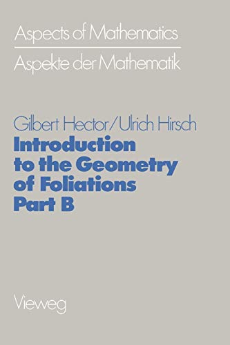 Introduction to the Geometry of Foliations, Part B: Foliations of Codimension One (Aspects of Mathematics, 3, Band 3)