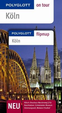 Köln. Polyglott on tour - Reiseführer: Unsere besten Touren. Unsere Top 12 Tipps