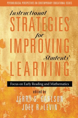 Instructional Strategies for Improving Students' Learning: Focus on Early Reading and Mathematics (Psychological Perspectives on Contemporary Educartional Issues)