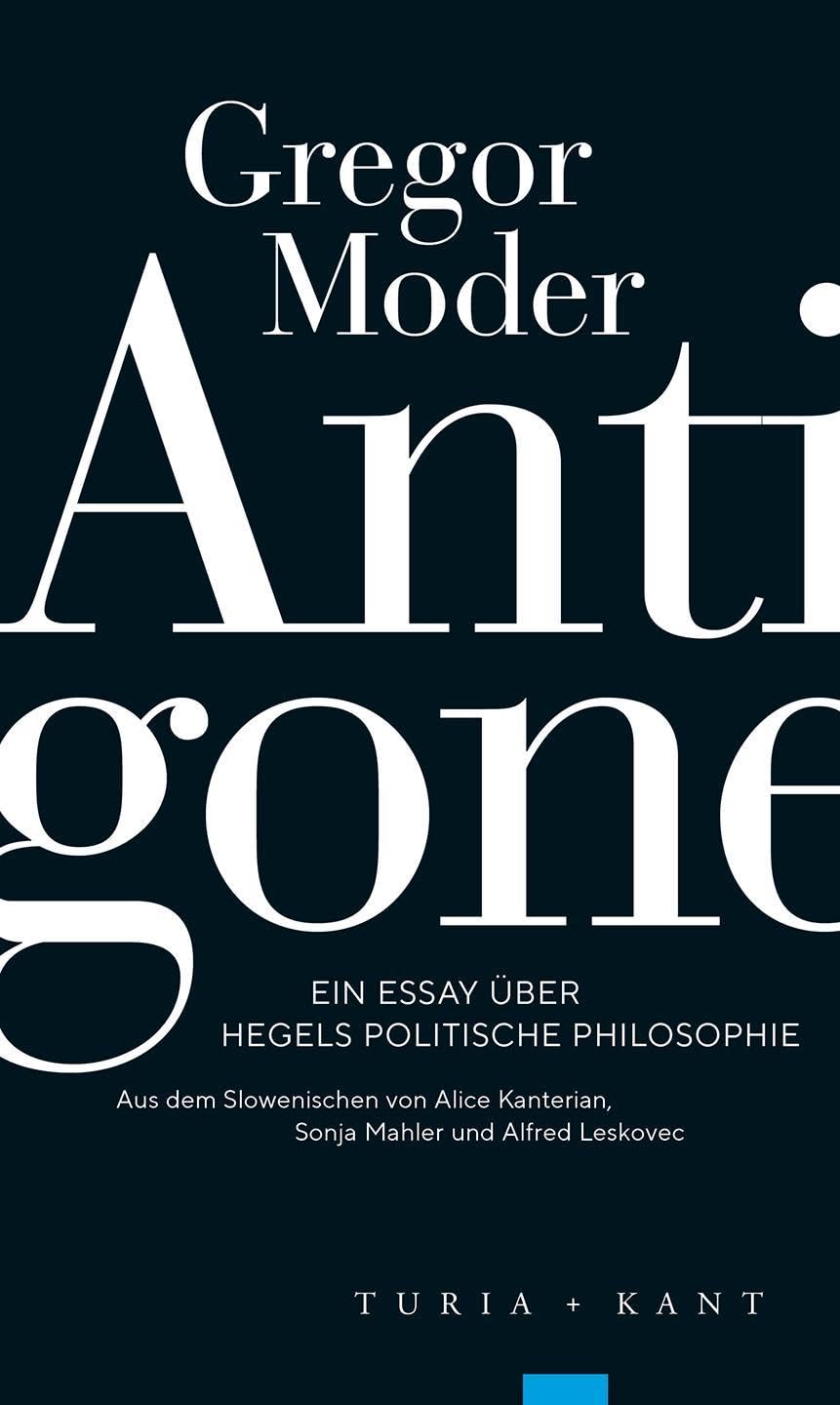 Antigone: Ein Essay über Hegels politische Philosophie
