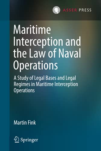 Maritime Interception and the Law of Naval Operations: A Study of Legal Bases and Legal Regimes in Maritime Interception Operations