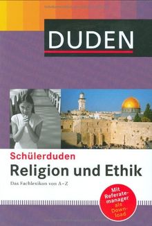 Duden. Schülerduden Religion und Ethik: Das Fachlexikon von A - Z