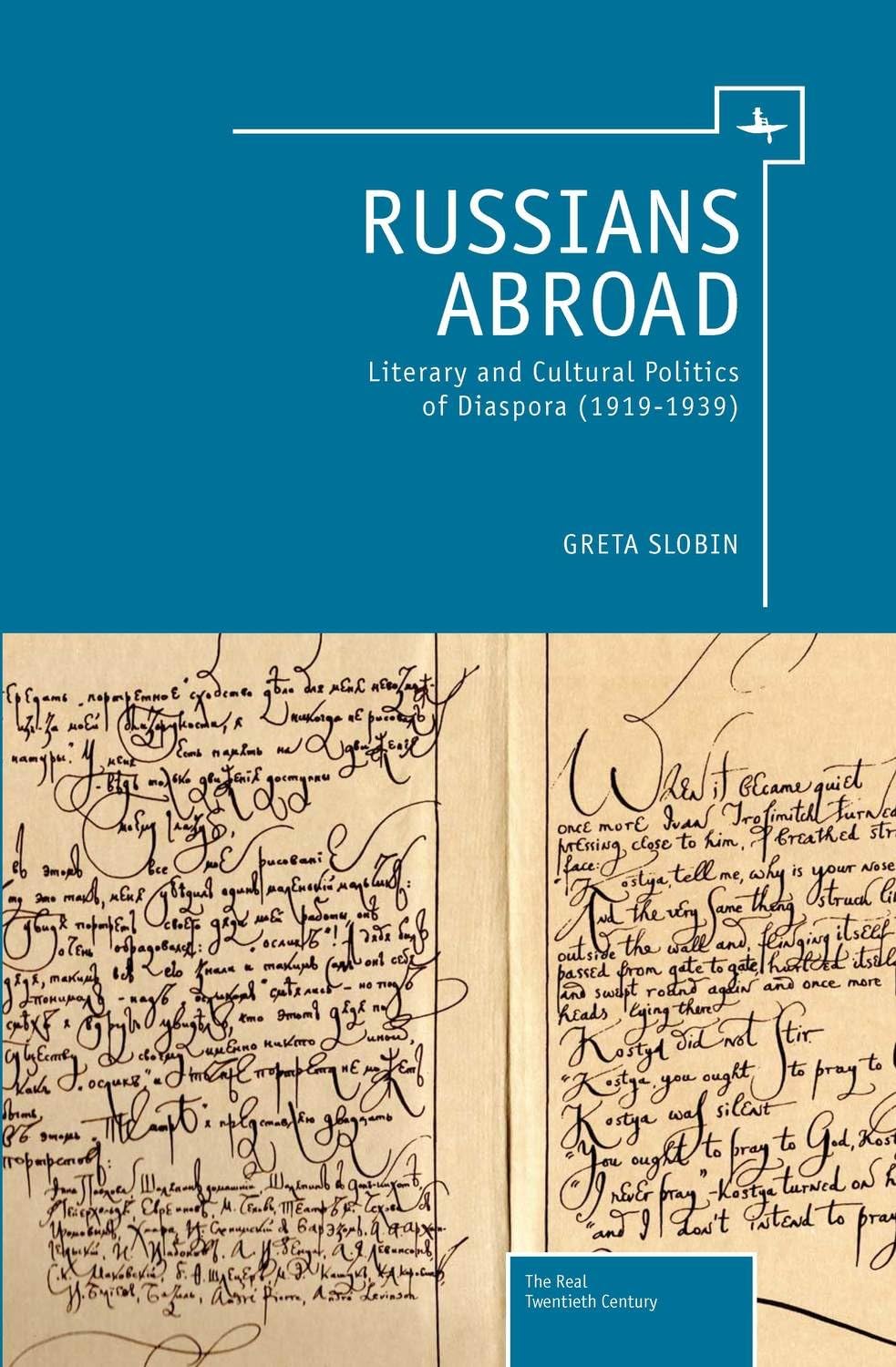 Russians Abroad: Literary and Cultural Politics of Diaspora (1919-1939) (The Real Twentieth Century)