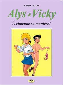 Alys et Vicky. Vol. 1. A chacune sa manière