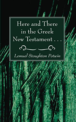 Here and There in the Greek New Testament . . .