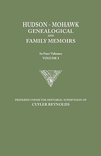Hudson-Mohawk Genealogical and Family Memoirs. in Four Volumes. Volume I