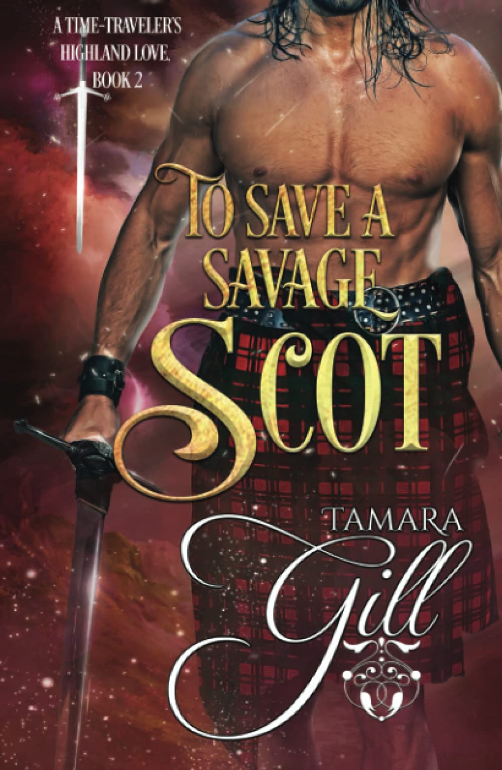 To Save a Savage Scot (A Time-Traveler's Highland Love, Band 2)