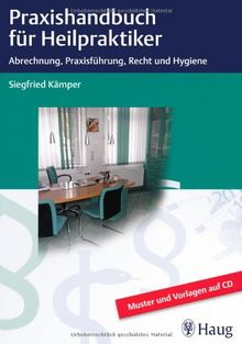 Praxishandbuch für Heilpraktiker: Abrechnung, Praxisführung, Recht und Hygiene