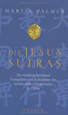 Die Jesus-Sutras: Die wiedergefundenen Evangelien und Kultstätten des taoistischen Christentums in China von Martin Palmer | Buch | Zustand akzeptabel