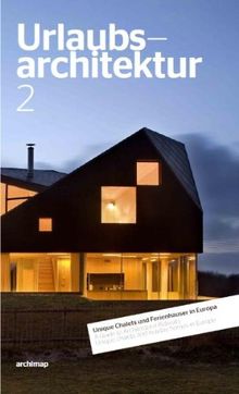 Urlaubsarchitektur Volume 2: Ferienhäuser und kleine Hotels in Europa