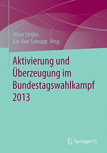 Aktivierung und Überzeugung im Bundestagswahlkampf 2013