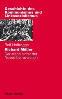 Richard Müller: Der Mann hinter der Novemberrevolution