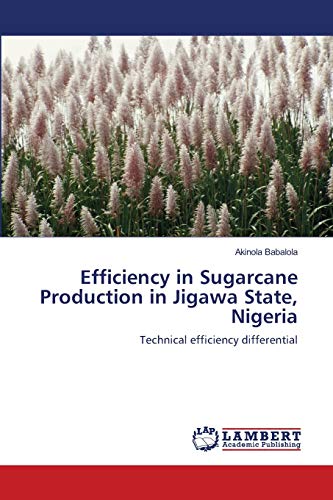 Efficiency in Sugarcane Production in Jigawa State, Nigeria: Technical efficiency differential