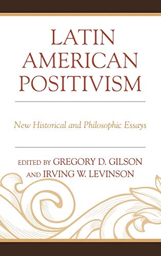 Latin American Positivism: New Historical and Philosophic Essays