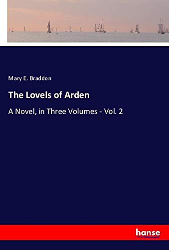 The Lovels of Arden: A Novel, in Three Volumes - Vol. 2