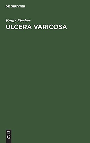 Ulcera varicosa: Ihre Behandlung mit Berücksichtigung der Indikationsstellungen