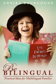 Be Bilingual - Practical Ideas for Multilingual Families