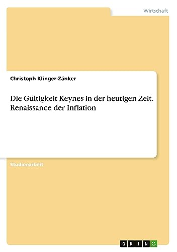 Die Gültigkeit Keynes in der heutigen Zeit. Renaissance der Inflation