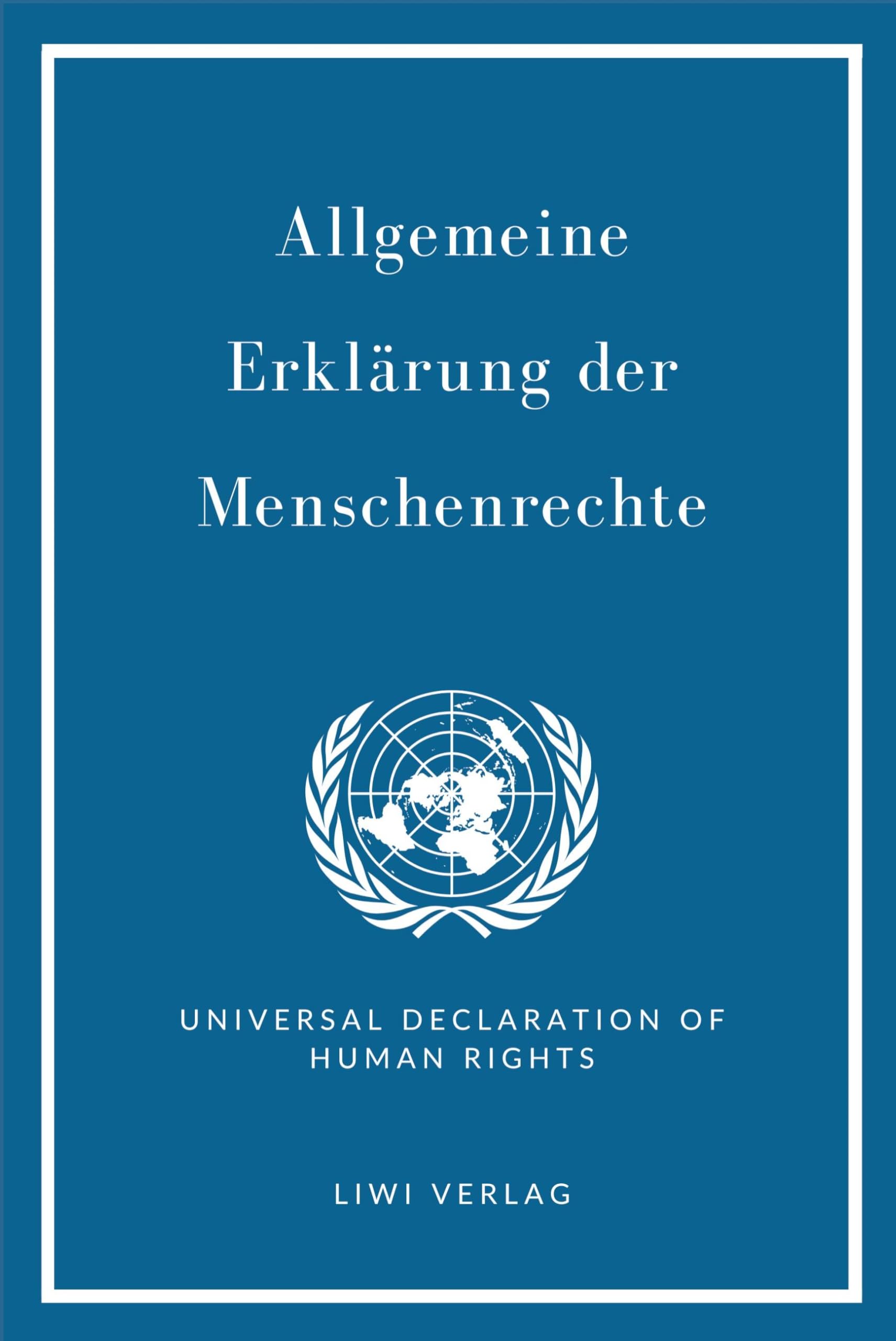 Allgemeine Erklärung der Menschenrechte. Vollständige Neuausgabe: Zweisprachig Deutsch / Englisch