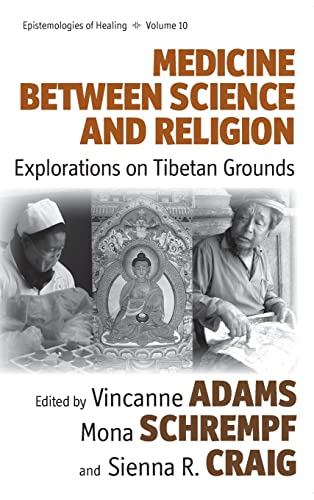 Medicine Between Science and Religion: Explorations on Tibetan Grounds (Epistemologies of Healing, 10, Band 10)