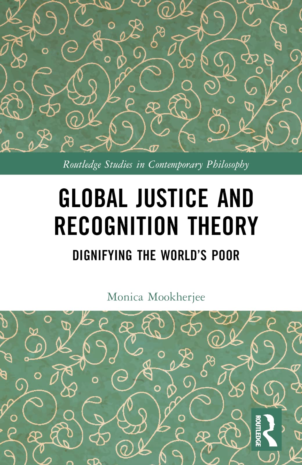 Global Justice and Recognition Theory: Dignifying the World's Poor (Routledge Studies in Contemporary Philosophy)