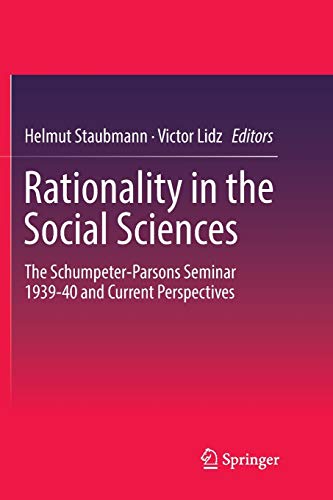 Rationality in the Social Sciences: The Schumpeter-Parsons Seminar 1939-40 and Current Perspectives
