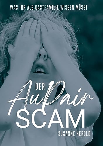 Der Au Pair Scam: Was ihr als Gastfamilie wissen müsst - findet ein geeignetes Au Pair und schützt euch vor Betrug